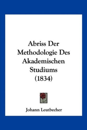 Leutbecher, J: Abriss Der Methodologie Des Akademischen Stud