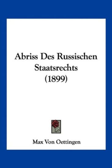 Oettingen, M: Abriss Des Russischen Staatsrechts (1899)