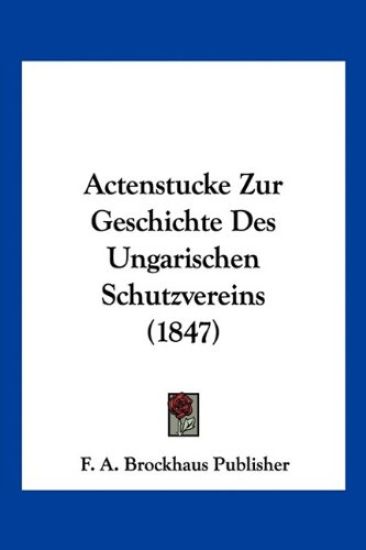 F. A. Brockhaus Publisher: Actenstucke Zur Geschichte Des Un