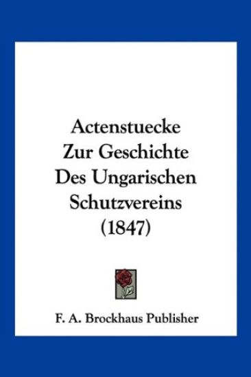 F. A. Brockhaus Publisher: Actenstuecke Zur Geschichte Des U