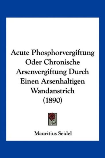 Seidel, M: Acute Phosphorvergiftung Oder Chronische Arsenver