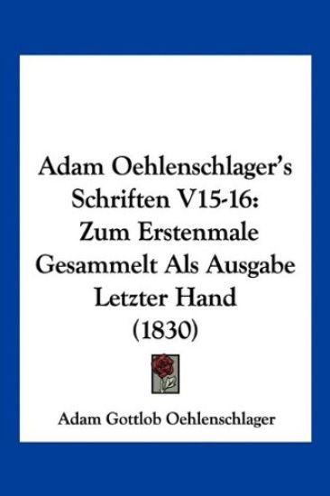 Oehlenschlager, A: Adam Oehlenschlager's Schriften V15-16