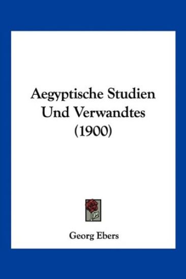 Ebers, G: Aegyptische Studien Und Verwandtes (1900)