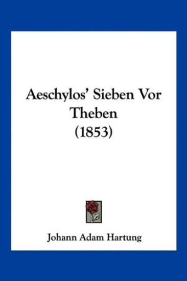 Hartung, J: Aeschylos' Sieben Vor Theben (1853)