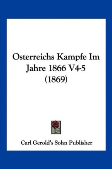 Carl Gerold's Sohn Publisher: Osterreichs Kampfe Im Jahre 18