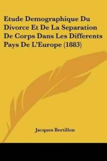 Etude Demographique Du Divorce Et De La Separation De Corps Dans Les Differents Pays De L'Europe (1883)