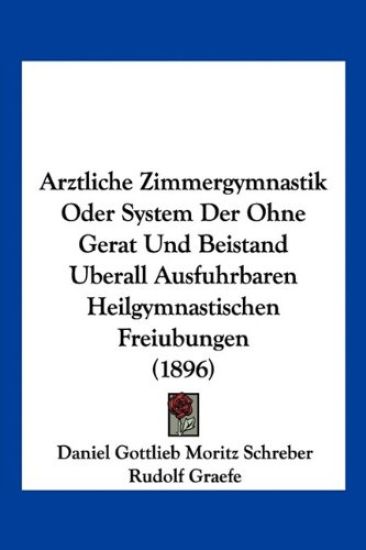 Schreber, D: Arztliche Zimmergymnastik Oder System Der Ohne
