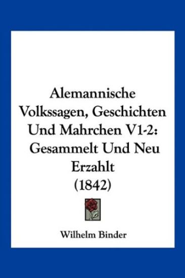 Binder, W: Alemannische Volkssagen, Geschichten Und Mahrchen