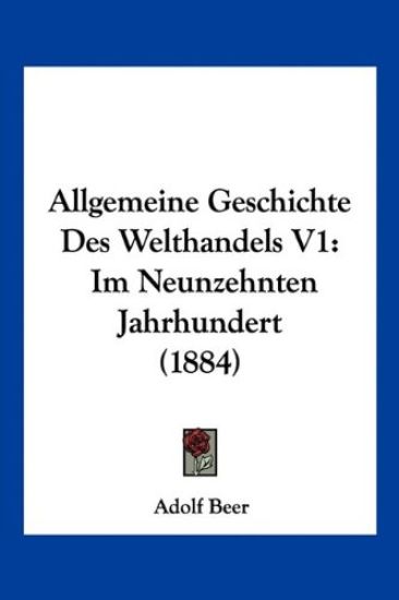 Beer, A: Allgemeine Geschichte Des Welthandels V1