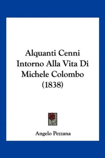 Alquanti Cenni Intorno Alla Vita Di Michele Colombo (1838)