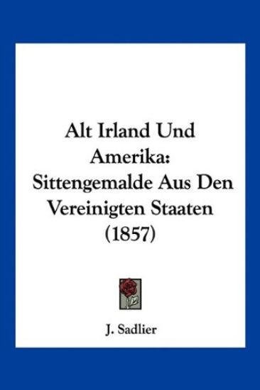 Sadlier, J: Alt Irland Und Amerika