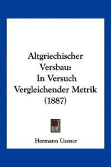 Usener, H: Altgriechischer Versbau