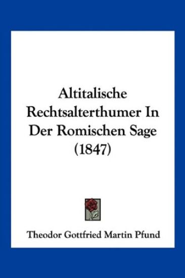 Pfund, T: Altitalische Rechtsalterthumer In Der Romischen Sa