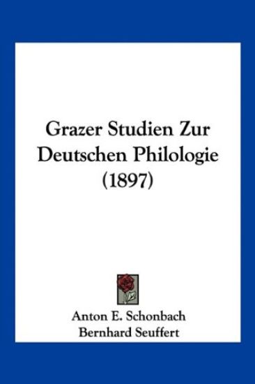 Schonbach, A: Grazer Studien Zur Deutschen Philologie (1897)