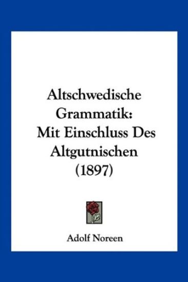 Noreen, A: Altschwedische Grammatik