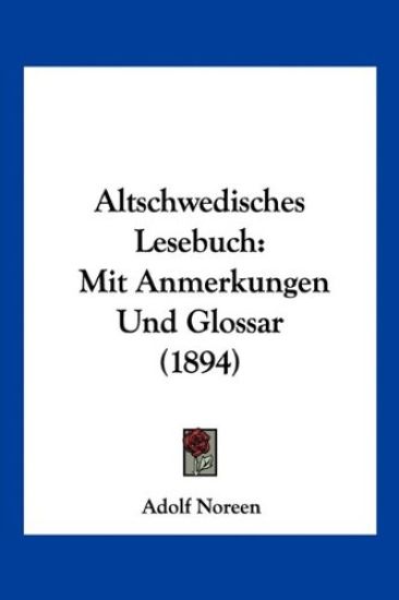 Noreen, A: Altschwedisches Lesebuch