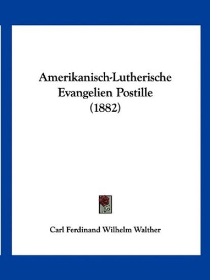 Walther, C: Amerikanisch-Lutherische Evangelien Postille (18