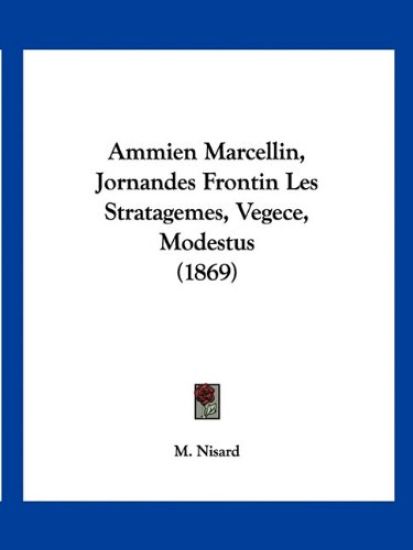 Ammien Marcellin, Jornandes Frontin Les Stratagemes, Vegece, Modestus (1869)
