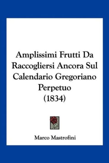 Amplissimi Frutti Da Raccogliersi Ancora Sul Calendario Gregoriano Perpetuo (1834)