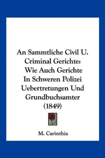 Carinthia, M: Sammtliche Civil U. Criminal Gerichte