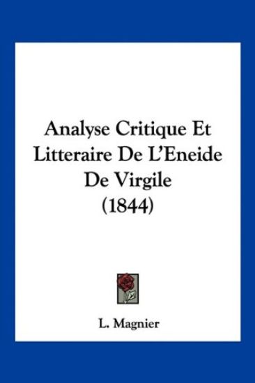 Analyse Critique Et Litteraire De L'Eneide De Virgile (1844)