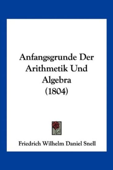 Snell, F: Anfangsgrunde Der Arithmetik Und Algebra (1804)