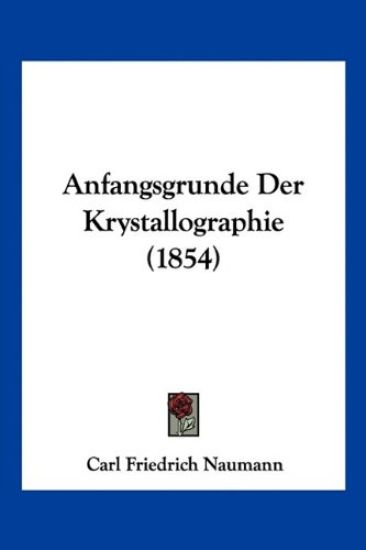 Naumann, C: Anfangsgrunde Der Krystallographie (1854)