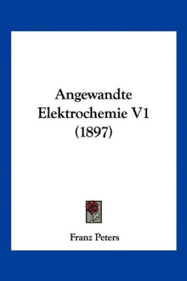 Peters, F: Angewandte Elektrochemie V1 (1897)