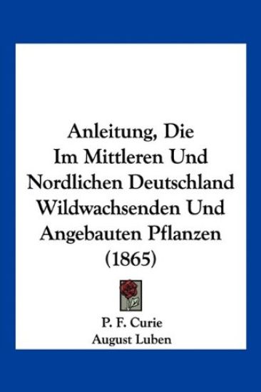 Curie, P: Anleitung, Die Im Mittleren Und Nordlichen Deutsch