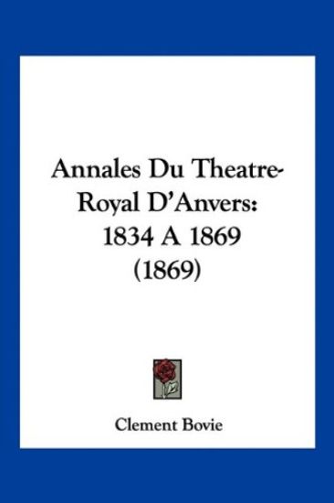 Annales Du Theatre-Royal D'Anvers