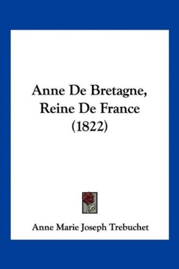 Anne De Bretagne, Reine De France (1822)