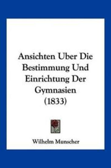 Munscher, W: Ansichten Uber Die Bestimmung Und Einrichtung D
