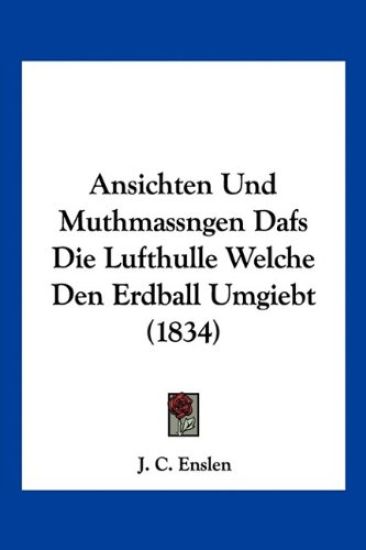 Enslen, J: Ansichten Und Muthmassngen Dafs Die Lufthulle Wel