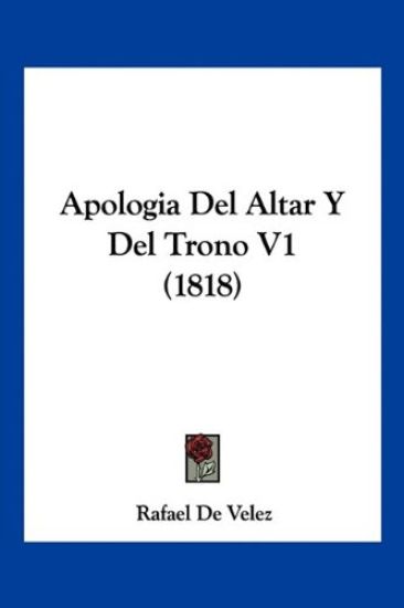 Apologia Del Altar Y Del Trono V1 (1818)