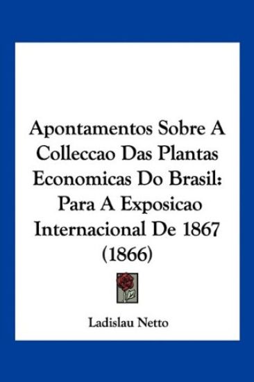 Apontamentos Sobre A Colleccao Das Plantas Economicas Do Brasil