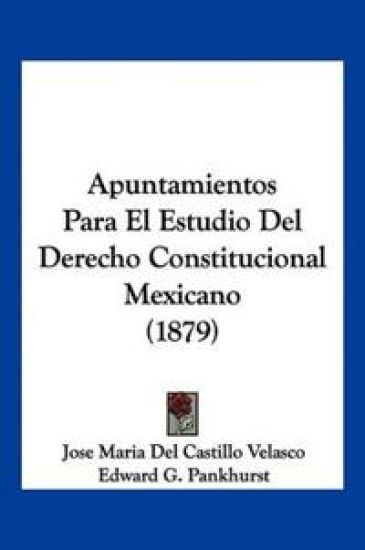 Apuntamientos Para El Estudio Del Derecho Constitucional Mexicano (1879)