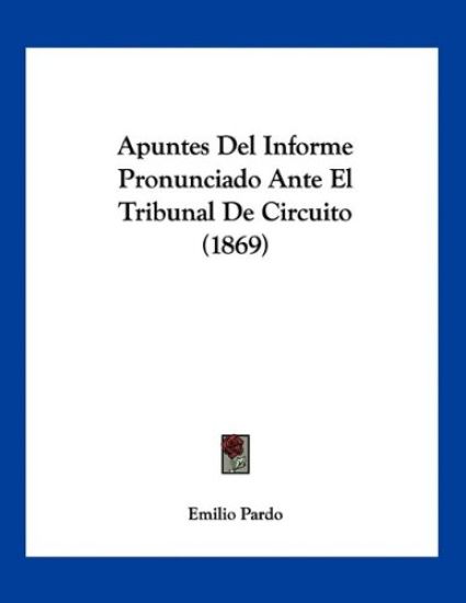 Apuntes Del Informe Pronunciado Ante El Tribunal De Circuito (1869)