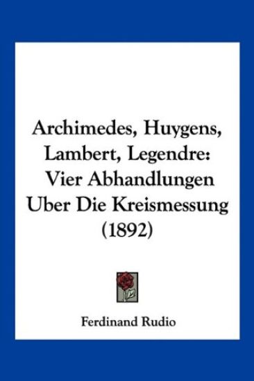 Archimedes, Huygens, Lambert, Legendre