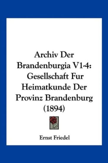 Friedel, E: Archiv Der Brandenburgia V1-4