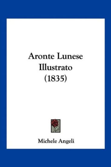 Aronte Lunese Illustrato (1835)