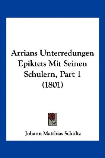 Arrians Unterredungen Epiktets Mit Seinen Schulern, Part 1 (