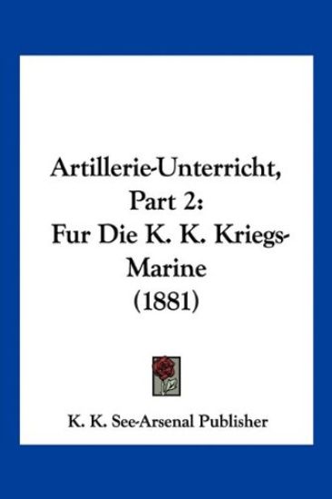 K. K. See-Arsenal Publisher: Artillerie-Unterricht, Part 2