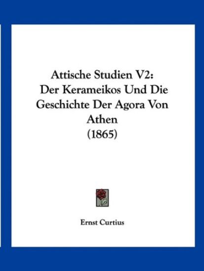 Curtius, E: Attische Studien V2