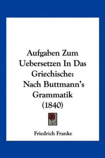 Franke, F: Aufgaben Zum Uebersetzen In Das Griechische