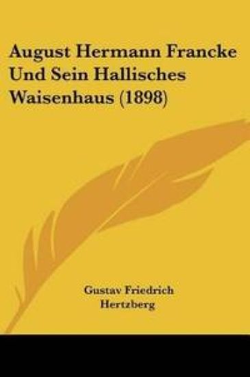 Hertzberg, G: August Hermann Francke Und Sein Hallisches Wai