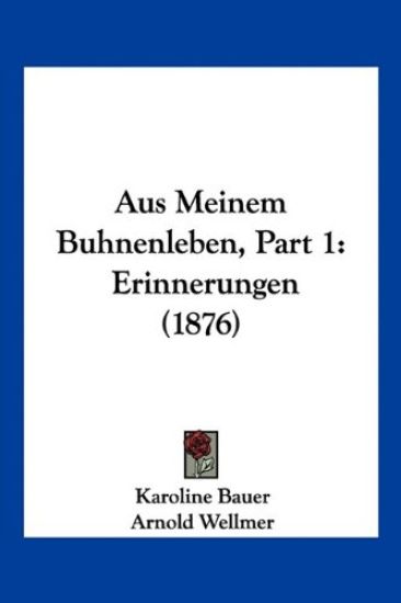 Bauer, K: Aus Meinem Buhnenleben, Part 1