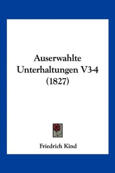 Kind, F: Auserwahlte Unterhaltungen V3-4 (1827)