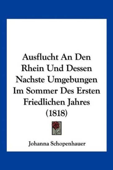 Schopenhauer, J: Ausflucht An Den Rhein Und Dessen Nachste U