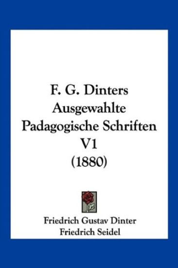 Dinter, F: F. G. Dinters Ausgewahlte Padagogische Schriften