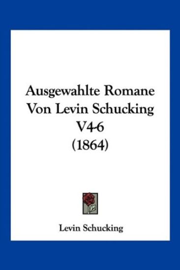 Schucking, L: Ausgewahlte Romane Von Levin Schucking V4-6 (1